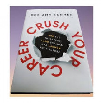 Crush Your Career By Dee Ann Turner
